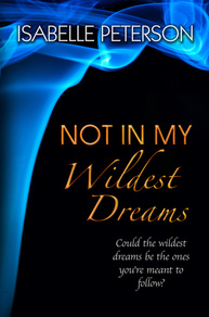 Not in my Wildest Dreams by Isabelle Peterson