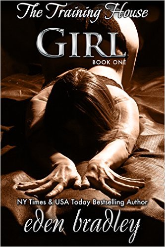 Girl: The Training House, Book 1 by Eden Bradley