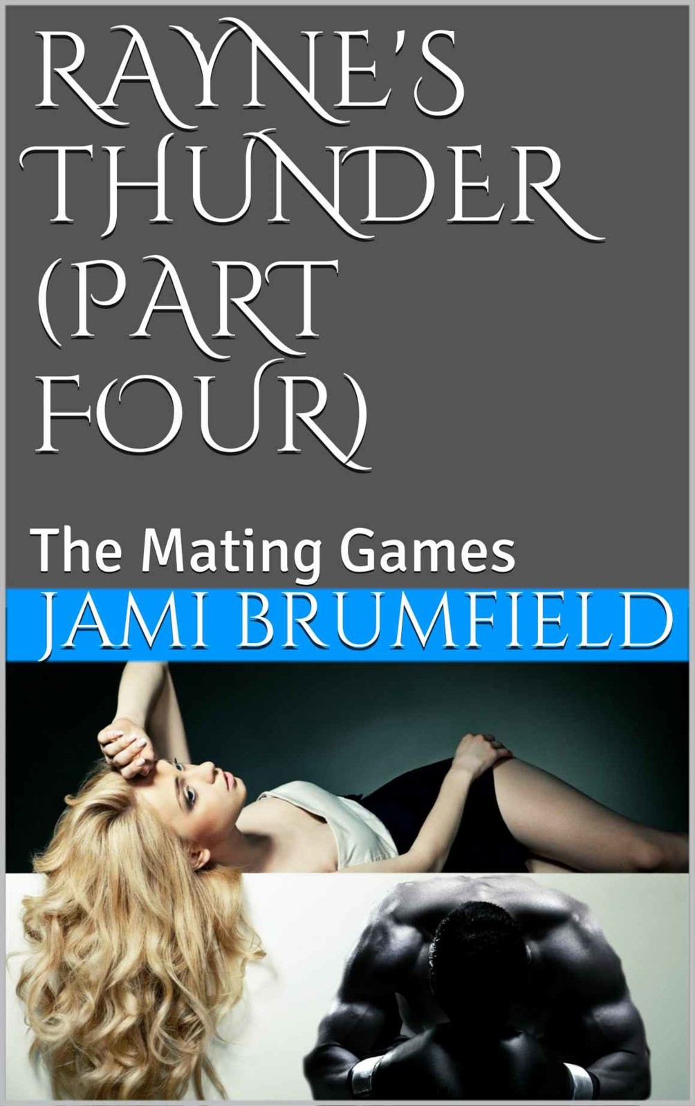 Rayne’s Thunder Part Four: The Mating Games by Jami Brumfield