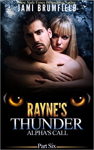 Rayne’s Thunder Part Six: Alpha’s Call by Jami Brumfield