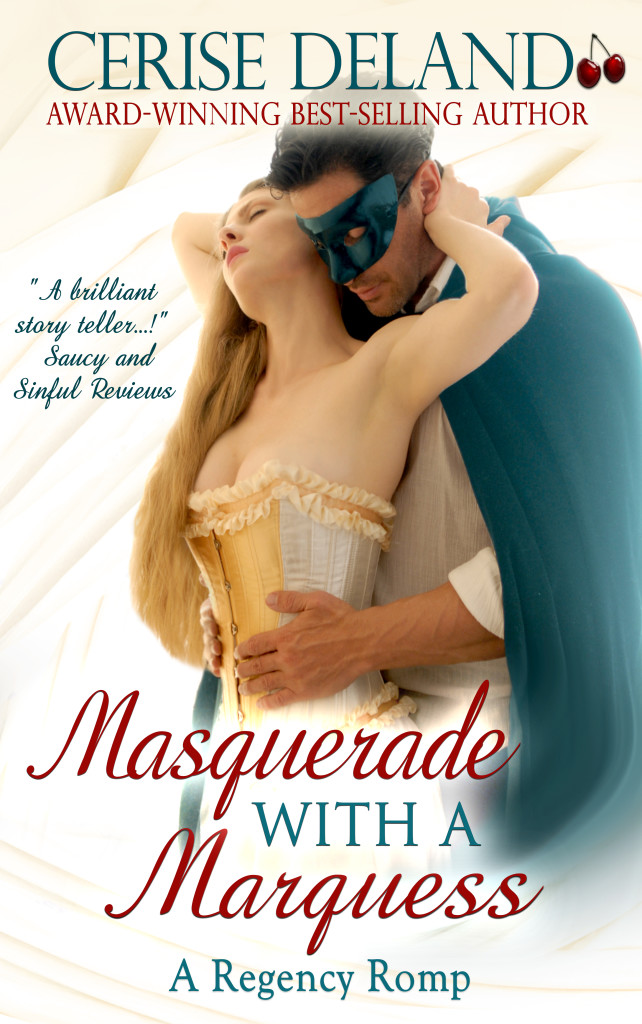 MASQUERADE WITH A MARQUESS Regency Romp 3 by Cerise DeLand
