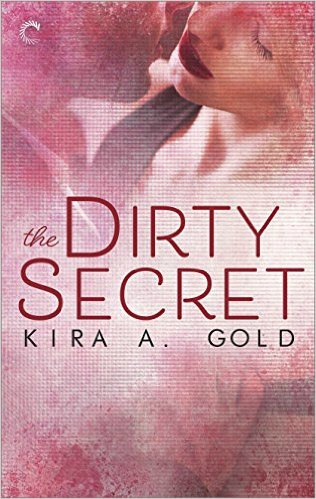 The Dirty Secret by Kira A. Gold