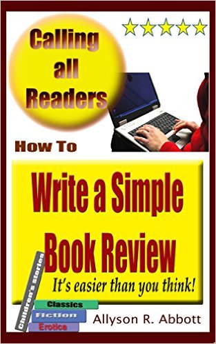 How to Write a Simple Book Review by Allyson R. Abbott