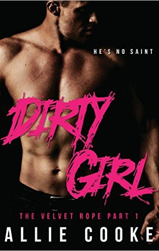 Dirty Girl: A Kinky Bad Boy Romance ( The Velvet Rope Book 1) by Allie Cooke