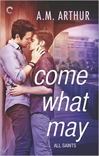 Come What May by A. M. Arthur