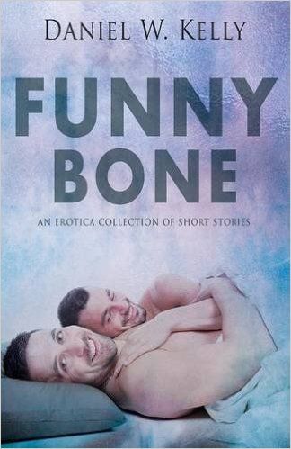 Funny Bone by Daniel W. Kelly