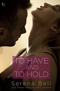 To Have and To Hold by Serena Bell