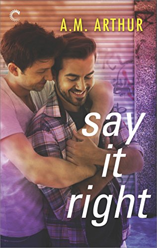 Say It Right by A. M. Arthur