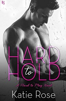 Hard to Hold by Katie Rose