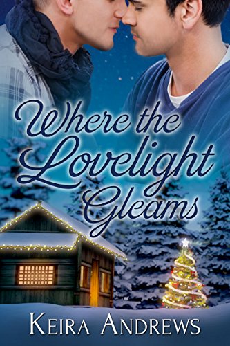 Where the Lovelight Gleams: Gay Christmas Romance by Keira Andrews