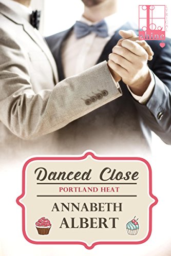 Danced Close by Annabeth Albert width=