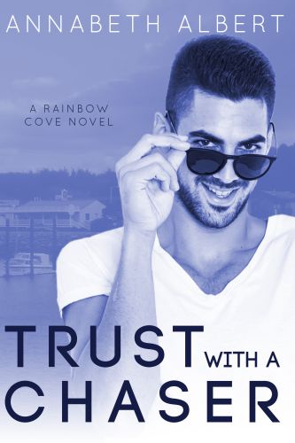 Trust with a Chaser by Annabeth Albert width=