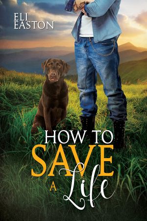 How to Save a Life by Eli Easton width=