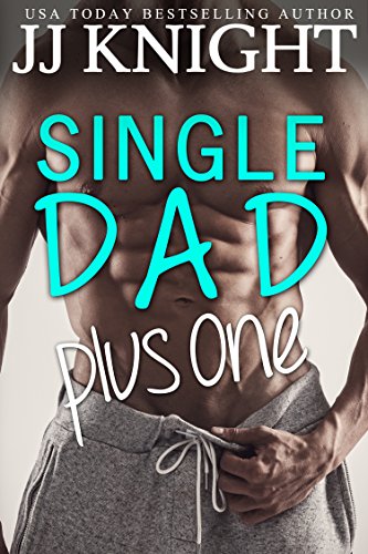 Single Dad Plus One by JJ Knight width=