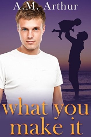 What You Make It by AM Arthur width=