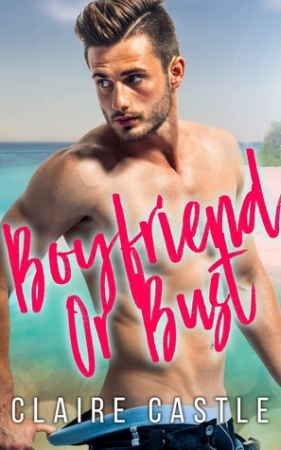 Boyfriend or Bust by Claire Castle