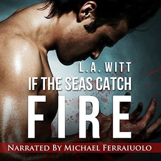 If the Seas Catch Fire by L.A. Witt