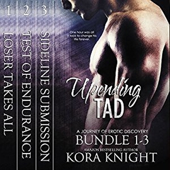 Up-Ending Tad, Bundle 1 by Kora Knight
