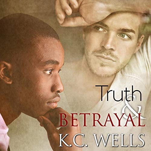 Truth & Betrayal by K.C. Wells