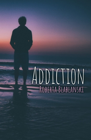 Addiction by Roberta Blablanski