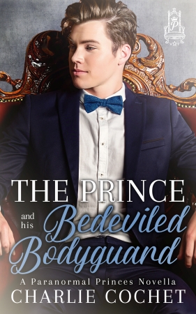 The Prince and His Bedeviled Bodyguard by Charlie Cochet