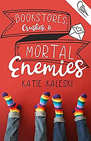 Bookstores, Crushes, and Mortal Enemies by Katie Kaleski