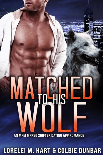 Matched To His Wolf by Lorelei M. Hart and Colbie Dunbar