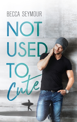 Not Used to Cute by Becca Seymour