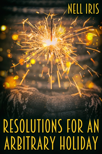 Resolutions for an Arbitrary Holiday by Nell Iris