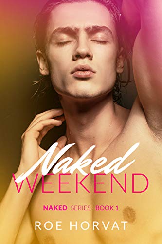 Naked Weekend by Roe Horvat
