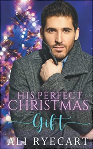 His Perfect Christmas Gift by Ali Ryecart