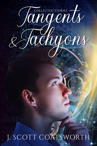 Tangents and Tachyons by J. Scott Coatsworth