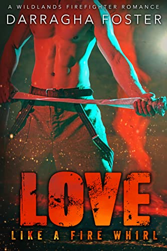 Love Like a Fire Whirl by Darragha Foster