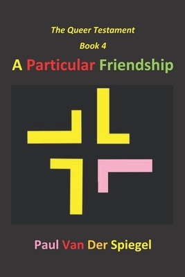 A Particular Friendship by Paul Van Der Spiegel