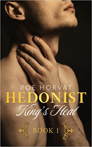 Hedonist: King's Heat by Roe Horvat