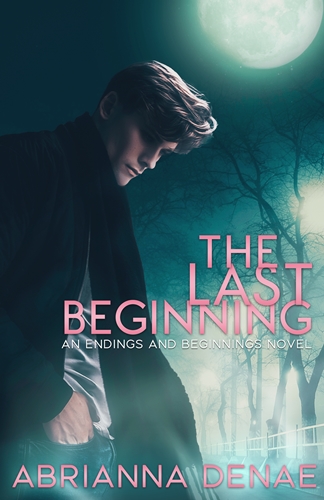 The Last Beginning by Abrianna Denae