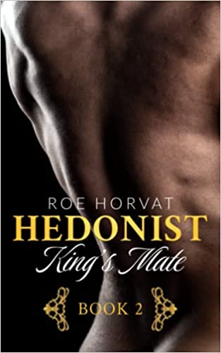 Hedonist: King's Mate by Roe Horvat