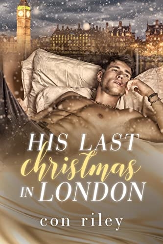 His Last Christmas in London by Con Riley