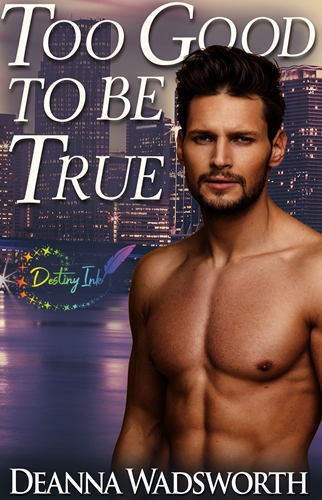 Too Good To Be True by Deanna Wadsworth