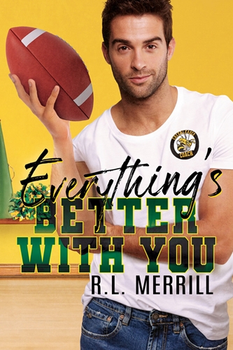 Everything's Better With You by R.L. Merrill