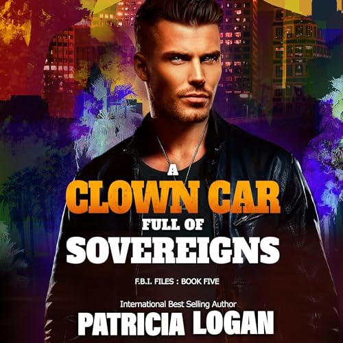 A Clown Car Full of Sovereigns by Patricia Logan