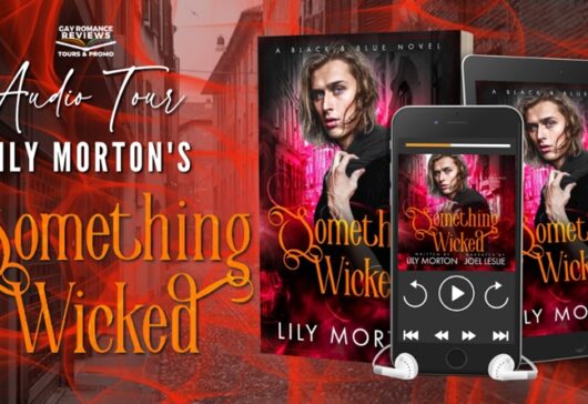 Audio Tour, Review, Excerpt and Giveaway: Something Wicked by Lily Morton