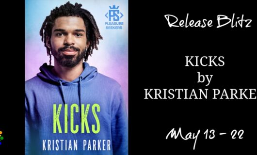 Release Blitz, Review, Excerpt and Giveaway: Kicks by Kristian Parker