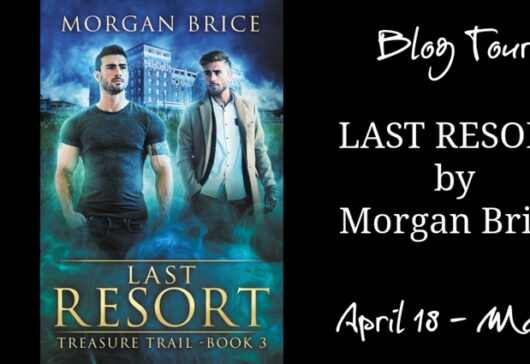 Blog Tour, Review, Fun Facts, Excerpt and Giveaway: Last Resort by Morgan Brice